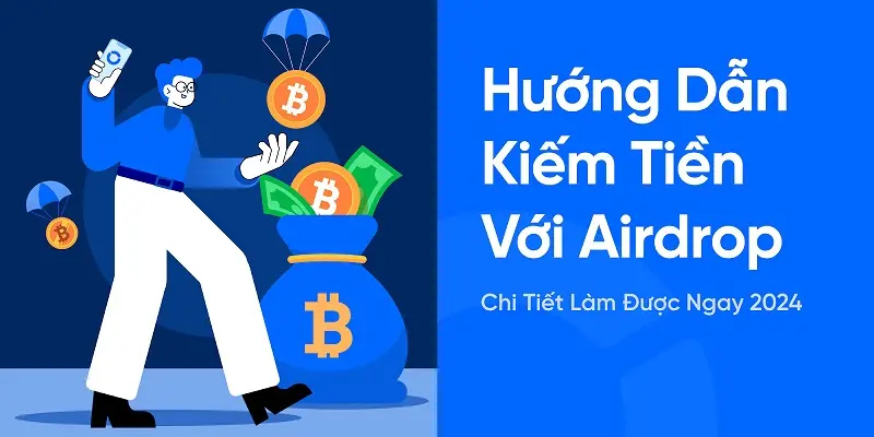 Hướng dẫn kiếm tiền từ Airdrop từ a - z